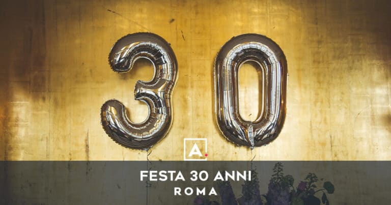 festa 30 anni roma